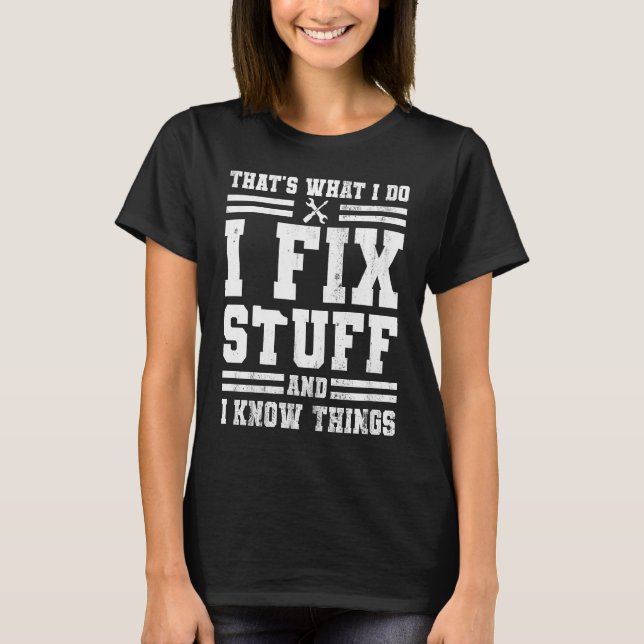 Camiseta É o que faço para consertar coisas e sei que as co (Frente)