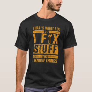 Camiseta É o que faço para consertar coisas e sei que as co
