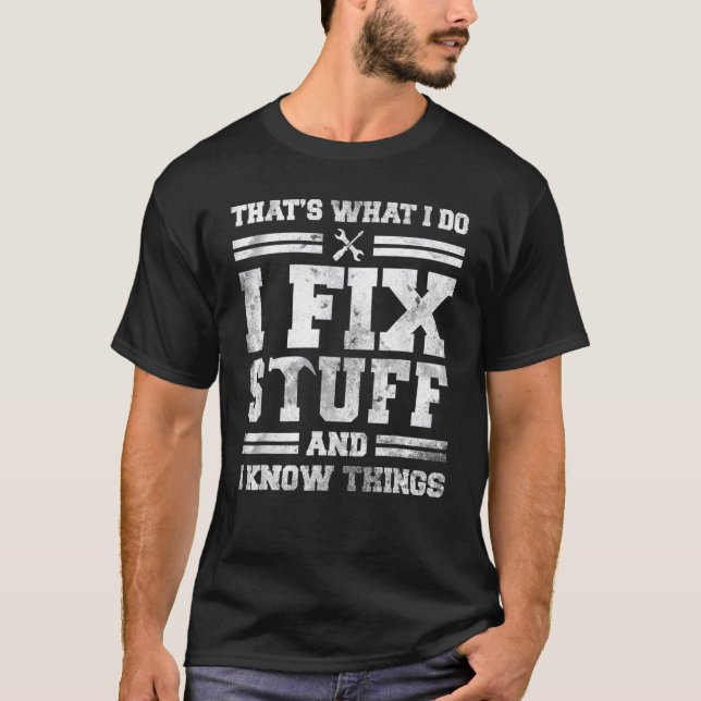 Camiseta É o que faço para consertar coisas e sei que as co (Frente)