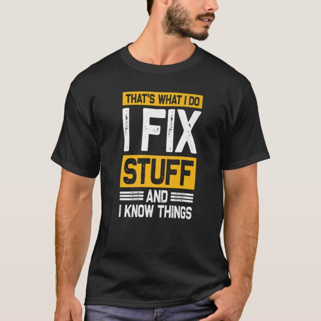 Camiseta É o que faço para consertar coisas e sei que as co (Frente)