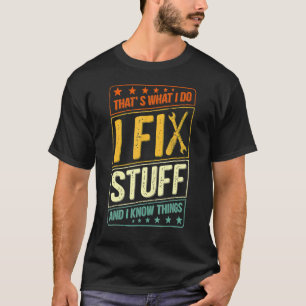 Camiseta É o que faço para consertar coisas e sei que as co