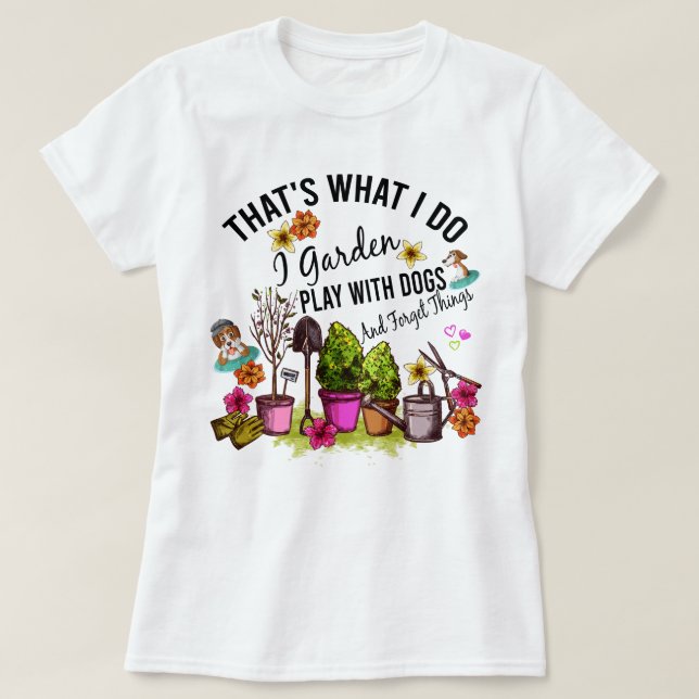 Camiseta É o que faço para fazer o jardim brincar com cães  (Frente do Design)