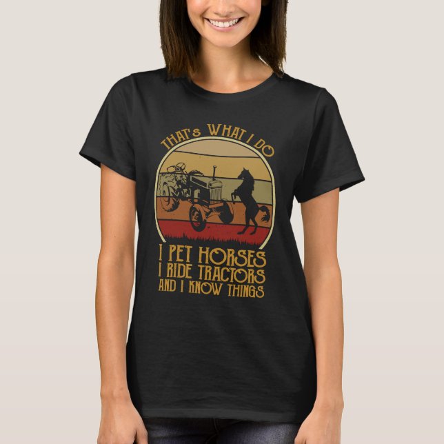 Camiseta É o que faço, pego cavalos, pego tratores e eu... (Frente)