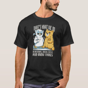 Camiseta É o que lemos livros bebendo café e saberemos