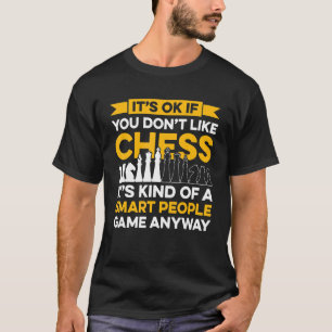 Camiseta É Ok Se Você Não Gosta De Xadrez De Pessoas Inteli