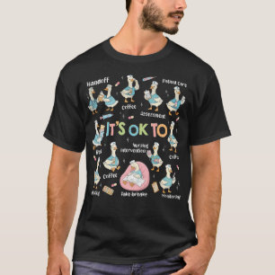 Camiseta É Okay Ser Uma Enfermeira Gansa Boba Registrada
