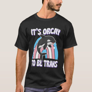 Camiseta É Orcárie Ser Baleia De Ally Orca Transgênero Tran