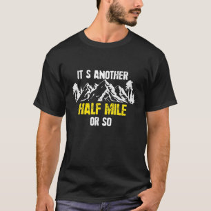 Camiseta É outra meia milha ou tão engraçado caminhando Hik