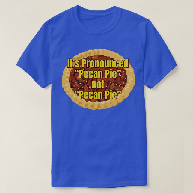 Camiseta É Pecan Pie TShirt (Frente do Design)