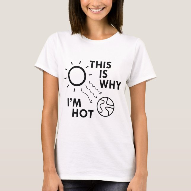Camiseta É Por Isso Que Estou Quente (Frente)