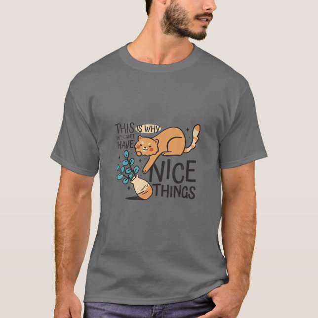 Camiseta É Por Isso Que Não Podemos Ter Coisas Bonitas, Gat (Frente)