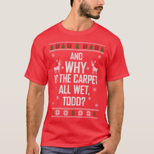 Camiseta E Porque É Que O Bicho É Toda A Wed Todd Tirt?