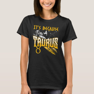Camiseta É porque eu sou um símbolo taurus Zodiac, Aniversá