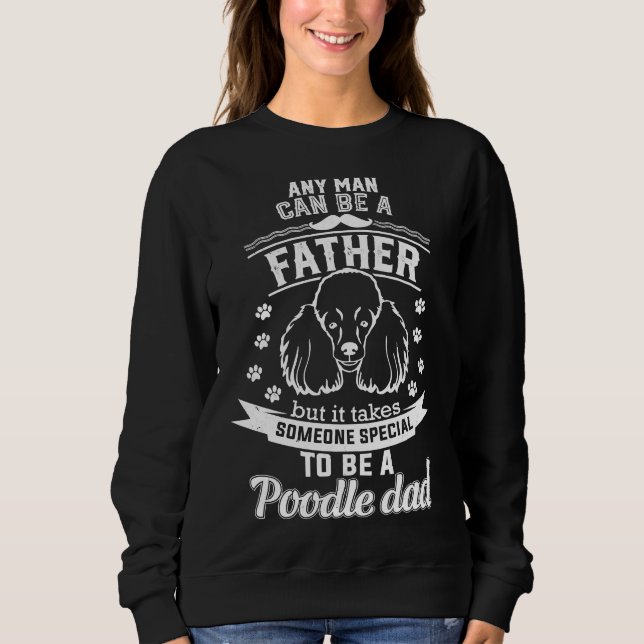 Camiseta É Preciso Alguém Especial Para Ser Um Pai De Poodl (Frente)
