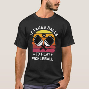 Camiseta É preciso bolas para jogar picleball
