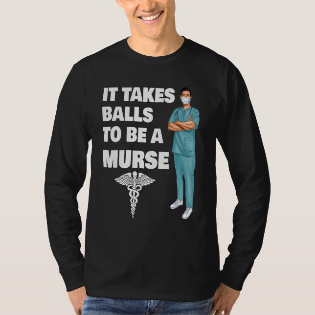 Camiseta É Preciso Bolas Para Ser Uma Enfermeira Mal Forman (Frente)