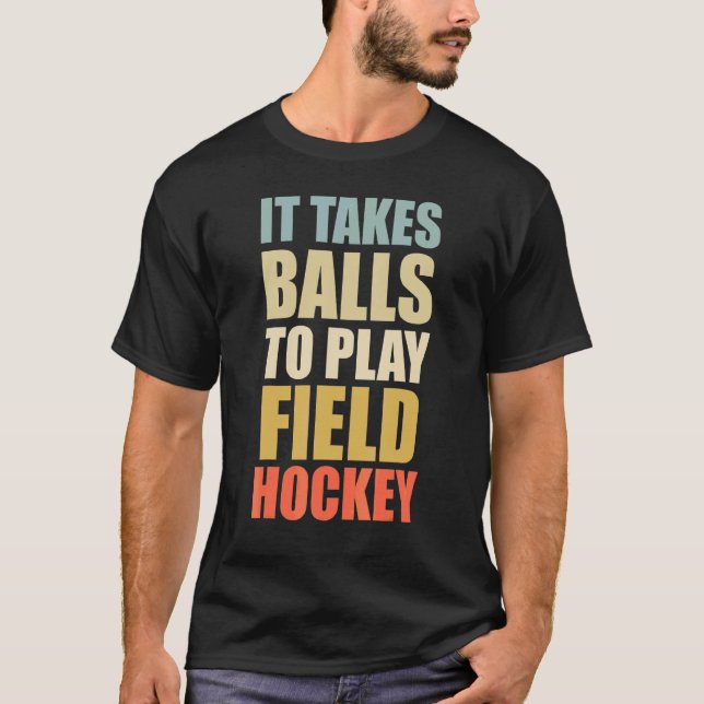 Camiseta É Preciso Bolas Para Tocar Hockey Retro Field Ho (Frente)
