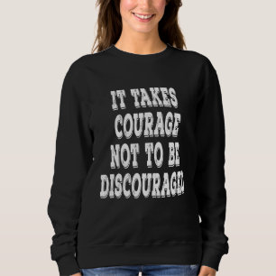 Camiseta É Preciso Coragem Para Não Ser Desencorajado Posit