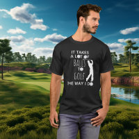 É preciso muita coragem para jogar golfe como eu j