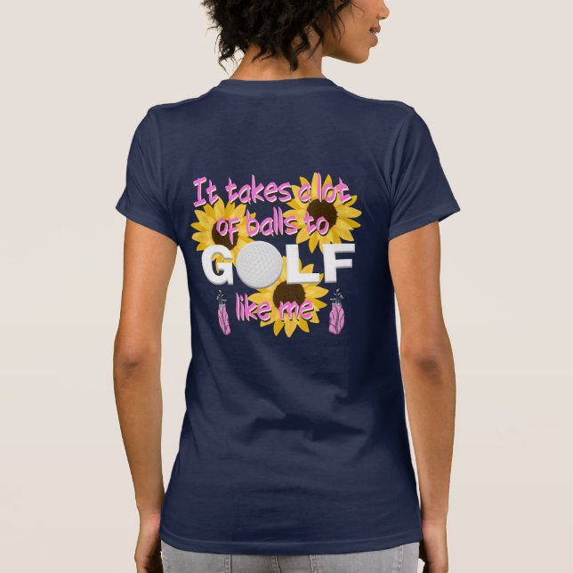 Camiseta É Preciso Muitas Bolas Para Golfe Como Eu Slogan (Verso)