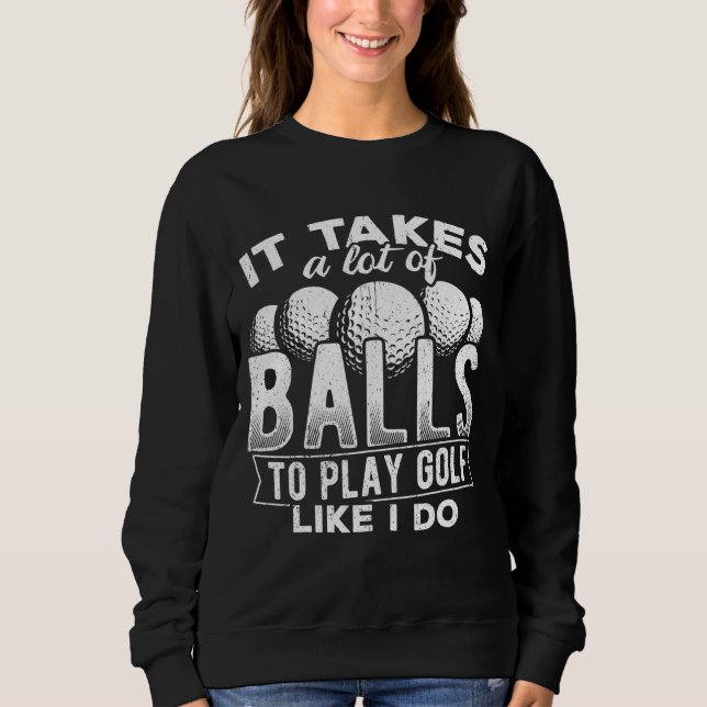 Camiseta É preciso muitas bolas para jogar golfe como eu co (Frente)
