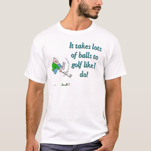 Camiseta É preciso muitas bolas para jogar golfe como eu fa (Frente)