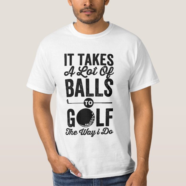 Camiseta é preciso muitas bolas para jogar golfe do jeito q (Frente)