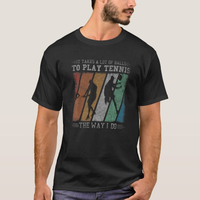 Camiseta É Preciso Muitas Bolas Para Jogar Tênis (Frente)