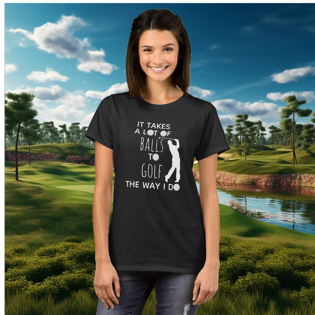 Camiseta É Preciso Muitas Bolas Para O Golfe Da Maneira Que (Criador carregado)