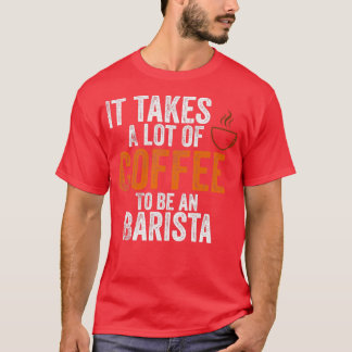Camiseta é preciso muito café para ser uma barista