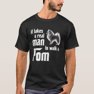 Camiseta É preciso um homem de verdade para caminhar um Pom