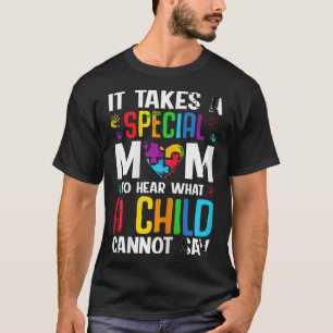 Camiseta É Preciso Uma Mãe Especial Para Ouvir O Que Uma Cr
