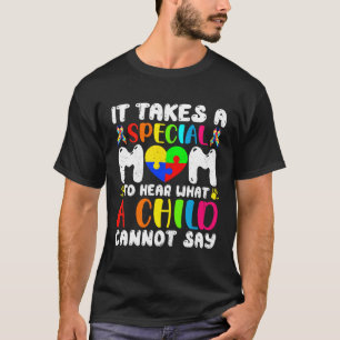 Camiseta É Preciso Uma Mãe Especial Para Ouvir O Que Uma Cr