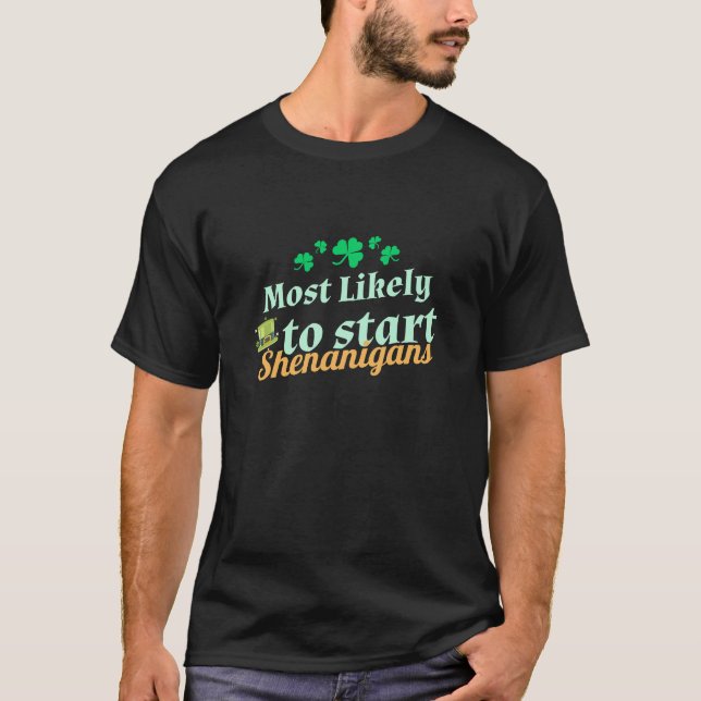 Camiseta É provável que comece a Rua de Shenanigans. (Frente)