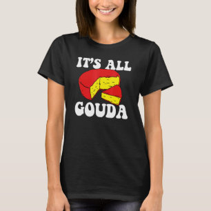 Camiseta É "Pun" de Comida de Queijo de Gouda