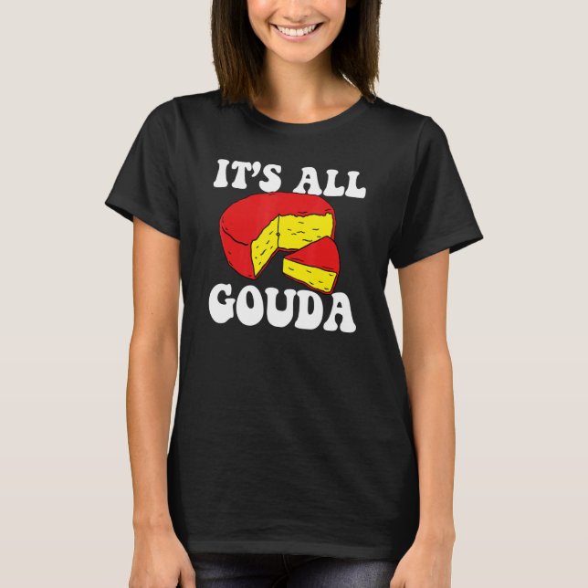 Camiseta É "Pun" de Comida de Queijo de Gouda (Frente)