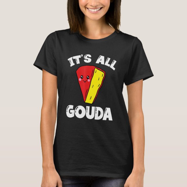 Camiseta É "Pun" de Comida de Queijo de Gouda (Frente)