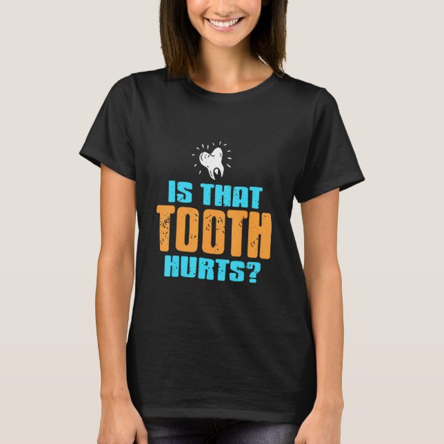 Camiseta É Que Dente Dói   Dentista   Presente   (Frente)