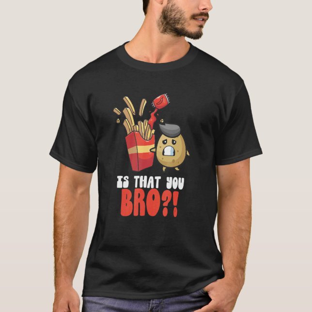 Camiseta É Que Você Irrita Batata Fries Franceses Chips Lov (Frente)