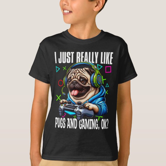 Camiseta É Realmente Como Pugs E Jogos Ok, Video Game Lov (Frente)