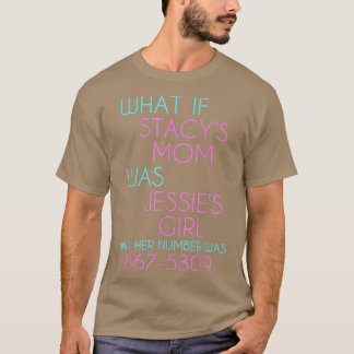 Camiseta E Se Stacys Mamãe Fosse A Menina Jessies?