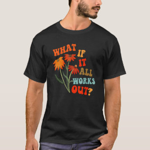 Camiseta E Se Tudo Der Certo Floral Flor Motivacional