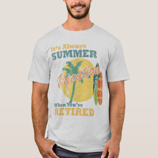 Camiseta É Sempre Férias de Verão Quando Você se Aposenta
