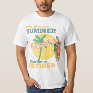 Camiseta É Sempre Férias de Verão Quando Você se Aposenta