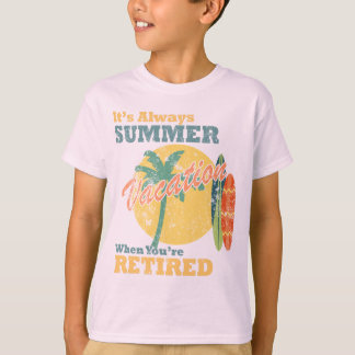 Camiseta É Sempre Férias de Verão Quando Você se Aposenta