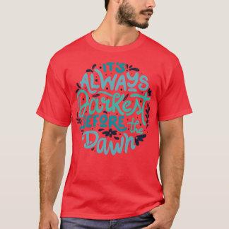 Camiseta É sempre mais escuro antes do amanhecer por Tobe F
