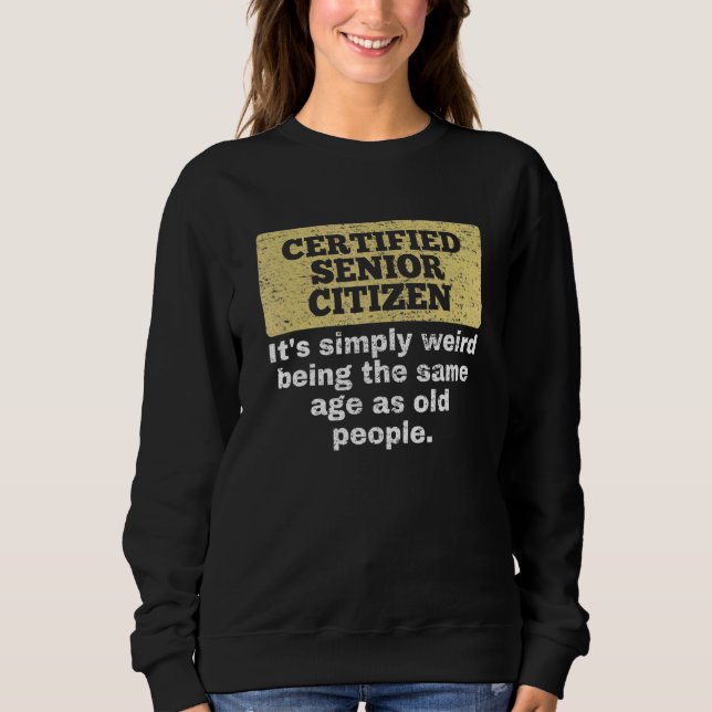 Camiseta É Simplesmente Estranho Ter A Mesma Idade Que As P (Frente)