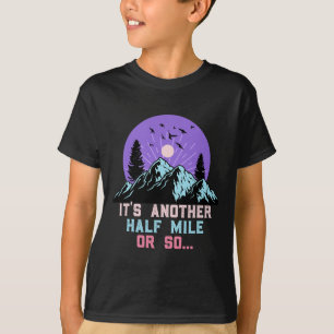 Camiseta É Só Mais Meia Milha Ou Algo Assim Divertido Hiker