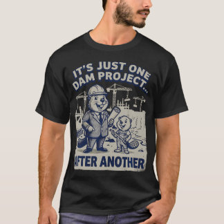 Camiseta É Só Um Projeto de Barragem Divertido Após Outro