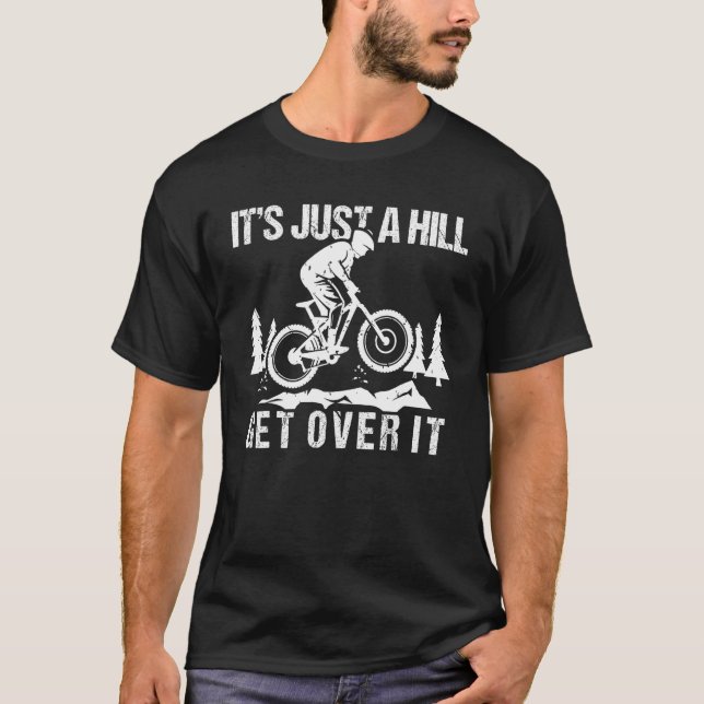 Camiseta É só uma colina que supera a divertida bicicleta d (Frente)